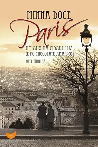 Baixar Minha doce Paris: Um ano na Cidade Luz (e do chocolate amargo) pdf, epub, mobi, eBook