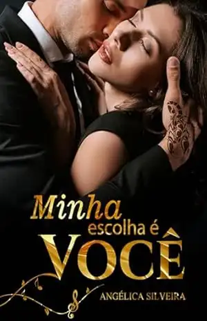 Minha Escolha é Você – Angélica Silveira Minha Escolha é Você – Angélica Silveira