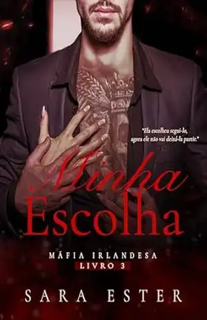 MINHA ESCOLHA (Máfia irlandesa Livro 3) – Sara Ester
