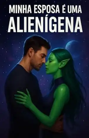 MINHA ESPOSA É UMA ALIENIGENA: Entre Segredos Cósmicos, Amor e Mistério Intergaláctico: Romance Story – Sophia Morgan MINHA ESPOSA É UMA ALIENIGENA: Entre Segredos Cósmicos, Amor e Mistério Intergaláctico: Romance Story – Sophia Morgan