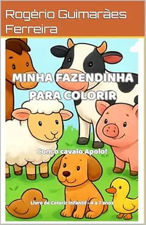 Minha Fazendinha para Colorir: Livro Infantil de Animais da Fazenda – 4 a 7 anos - Rogério Guimarães Ferreira