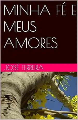 MINHA FÉ E MEUS AMORES – José Ferreira