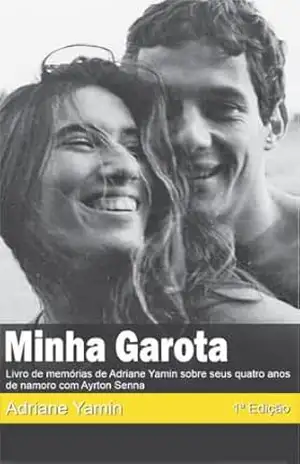 Minha Garota: Livro de Memorias de Adriane Yamin sobre seus quatro anos de namoro com Ayrton Senna (Ayrton Senna e Adriane Yamin) – Adriane Yamin Minha Garota: Livro de Memorias de Adriane Yamin sobre seus quatro anos de namoro com Ayrton Senna (Ayrton Senna e Adriane Yamin) – Adriane Yamin