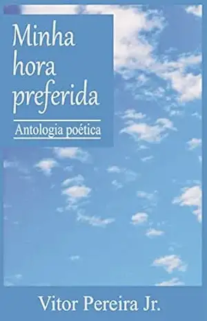 Minha hora preferida: Antologia poética – Vitor Pereira Jr.