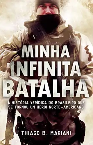 Baixar Minha Infinita Batalha: A história verídica do brasileiro que se tornou um herói norte–americano pdf, epub, mobi, eBook