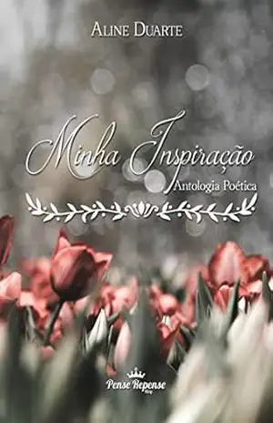 Minha Inspiração: Poesias – Aline Duarte