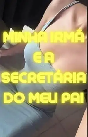 Capa do livro Minha irmã e a secretária do meu pai – história de incesto e infidelidade familiar - Javier Morales