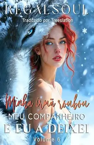 Minha irmã roubou meu companheiro e eu a deixei 6 – Regalsoul