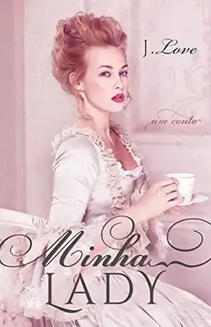 Capa do livro Minha Lady - J.  Love