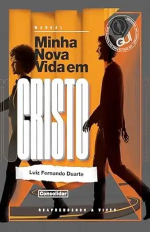 Capa do livro Minha Nova Vida em Cristo: Reaprendendo a Viver (Consolidar Livro 1) - Luiz Fernando Duarte