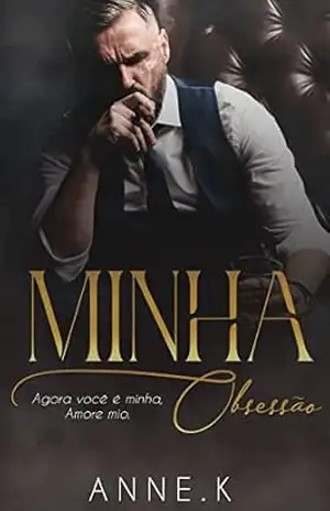 Minha Obsessão: Você agora me pertence, Amore mio. – Autora Anne.K