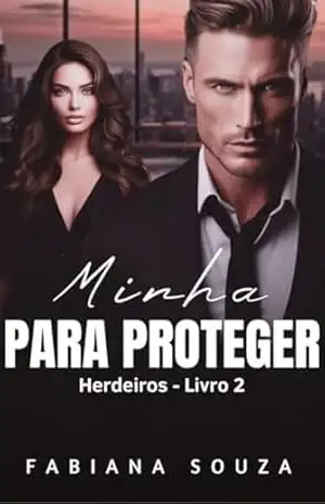 Capa do livro Minha Para Proteger – Herdeiros Livro 2 - Fabiana Souza