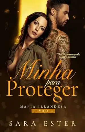 Minha para proteger (Máfia irlandesa Livro 4) – Sara Ester