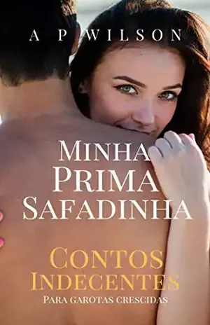 Minha Prima Safadinha [Conto Erótico] (Coleção Indecente) – A P Wilson