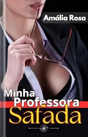 Minha Professora Safada: O Prazer Também Pode Ensinar (Contos Eróticos Livro 12) – Amália  Rosa