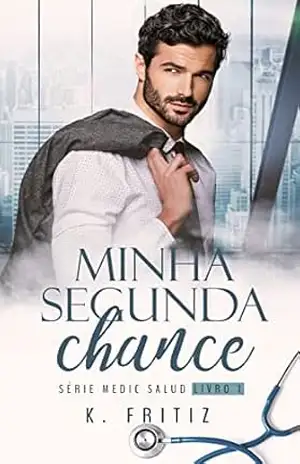 Minha segunda chance: Série Medic Salud – livro 1 – K. Fritiz