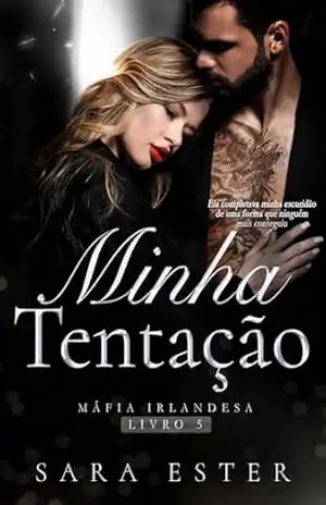 Minha tentação (Máfia irlandesa Livro 5) – Sara Ester