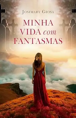 Minha Vida Com Fantasmas – Josimary Giosa