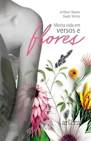 Minha Vida em Versos e Flores - Arthur Souto