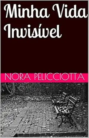 Minha Vida Invisível - Nora PELICCIOTTA Minha Vida Invisível - Nora PELICCIOTTA