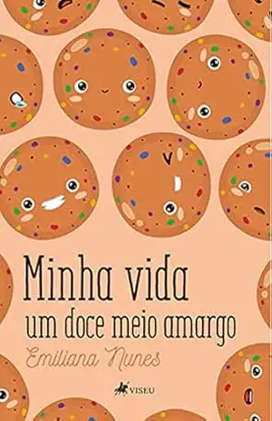 Minha vida um doce meio amargo - Emiliana Nunes Minha vida um doce meio amargo - Emiliana Nunes