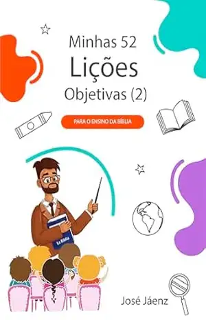 Capa do livro Minhas 52 Lições Objetivas (2): Para o ensino da Bíblia - José Jáenz