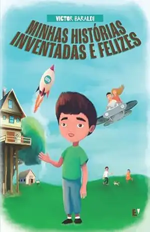 Minhas Histórias Inventadas e Felizes – Victor  Baraldi