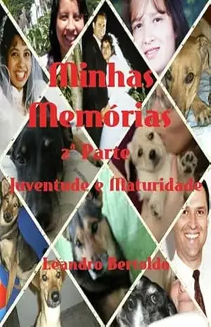Minhas Memórias – 2ª Parte – Leandro Bertoldo