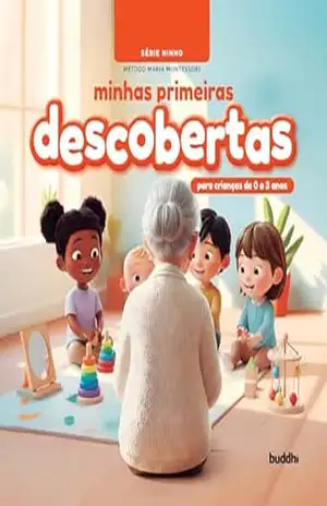 Minhas Primeiras Descobertas: Série Ninho: Método Maria Montessori (crianças de 0 a 3 anos) – Marcello Max