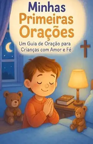 Minhas Primeiras Orações: Um Guia de Oração para Crianças com Amor e Fé – Lucas Farias