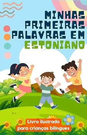 Minhas primeiras palavras em estoniano: Aprenda estoniano para crianças | Livro bilíngue para crianças | Com ilustrações – lingoXpress