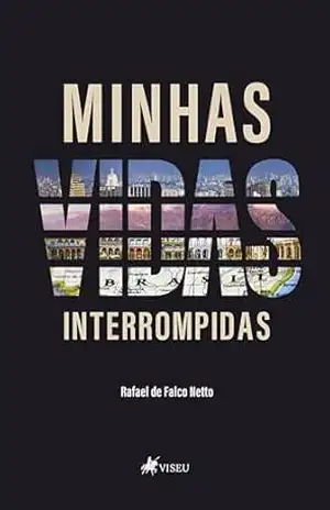 Capa do livro Minhas vidas interrompidas - Rafael de Falco Netto