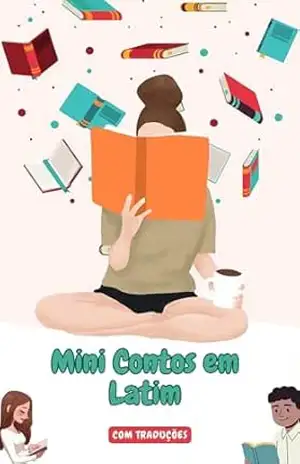 Mini Contos em Latim com traduçāo em Português: Mini Estórias para Expandir o Seu Vocabulário e Aprender Latim (Latim fácil! Livro 4) – lingoXpress