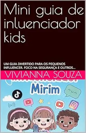 Mini guia de inluenciador kids: UM GUIA DIVERTIDO PARA OS PEQUENOS INFLUENCER. FOCO NA SEGURANÇA E OUTROS… – Vivianna Souza Mini guia de inluenciador kids: UM GUIA DIVERTIDO PARA OS PEQUENOS INFLUENCER. FOCO NA SEGURANÇA E OUTROS… – Vivianna Souza