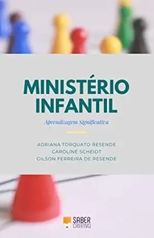 Ministério Infantil: Aprendizagem Significativa – Adriana Torquato Resende