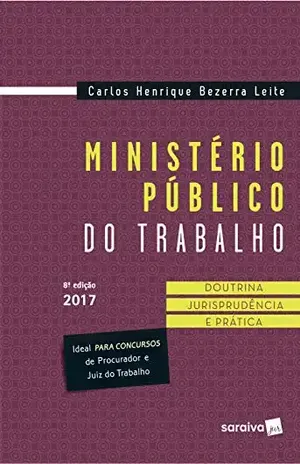 MINISTÉRIO PÚBLICO DO TRABALHO – DOUTRINA JUR – CARLOS HENRIQUE BEZERRA LEITE