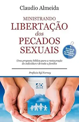 Ministrando Libertação dos Pecados Sexuais – CLAUDIO ALMEIDA