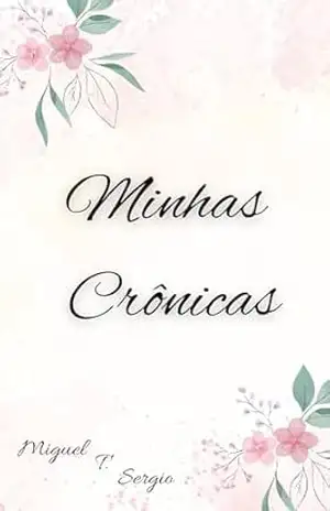 Minnhas Crônicas – Miguel T. Sergio
