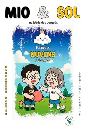 Mio & Sol na idade dos porquês: Por que as nuvens se formam? - Adriana Farias