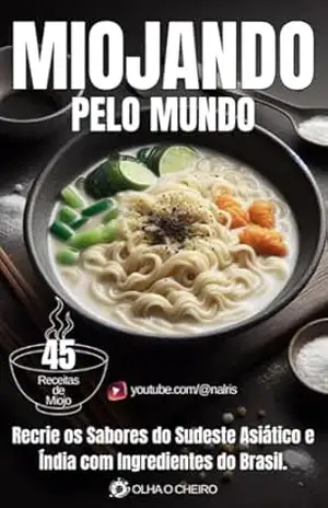 Capa do livro Miojando Pelo Mundo: Recrie os Sabores do Sudeste Asiático e Índia com Ingredientes do Brasil - Olha o Cheiro