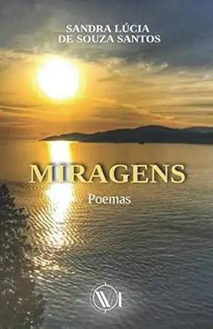 MIRAGENS: Poemas – SANDRA LÚCIA DE SOUZA SANTOS