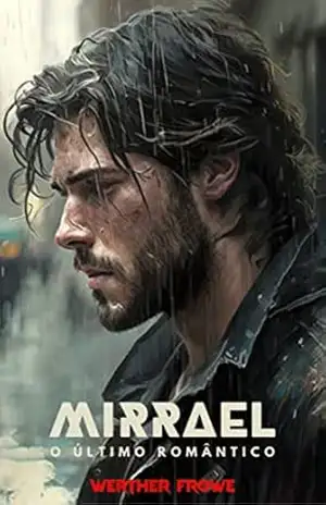 Capa do livro MIRRAEL – O ÚLTIMO ROMÂNTICO - Werther Frowe
