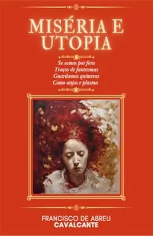 Miséria e Utopia - Francisco de Abreu Cavalcante Miséria e Utopia - Francisco de Abreu Cavalcante