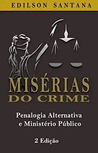 Baixar MISÉRIAS DO CRIME: Penalogia Alternativa e Ministério Público pdf, epub, mobi, eBook