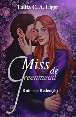 Miss de Greenmead: Ruínas e redenção – Talita C. A. Liger Miss de Greenmead: Ruínas e redenção – Talita C. A. Liger
