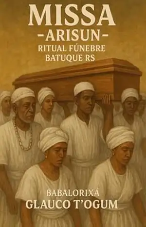 Missa – Arisun – Ritual Funebre Batuque Rs – Babalorixá Glauco T´ogum