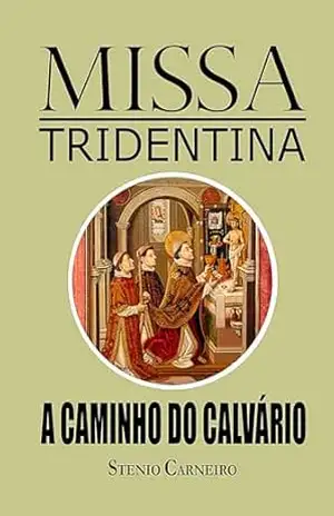 Missa Tridentina: A Caminho do Calvário – Stenio Carneiro