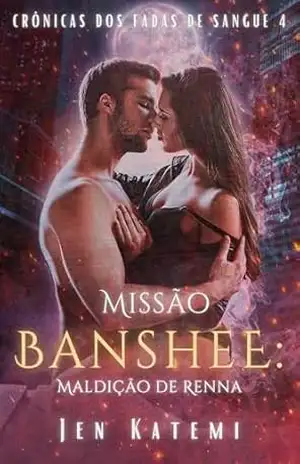 Missão Banshee: Maldição de Renna: Um romance paranormal de segunda chance entre companheiros de destino (Crônicas dos fadas de Sangue Livro 4) – Jen Katemi