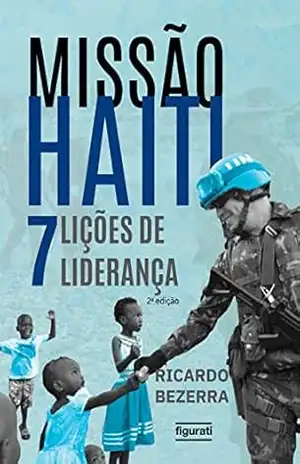Missão Haiti: 7 lições de liderança – Ricardo Bezerra