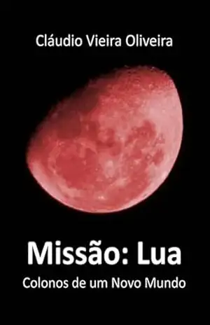 Missão: Lua – Cláudio Vieira Oliveira
